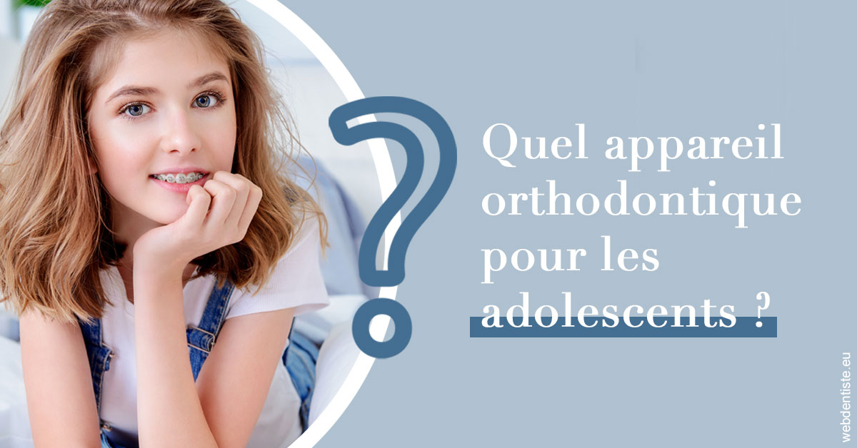https://selarl-orthodontie-naborienne.chirurgiens-dentistes.fr/Quel appareil ados 2